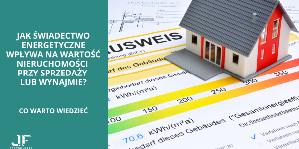 Jak świadectwo energetyczne wpływa na wartość nieruchomości?