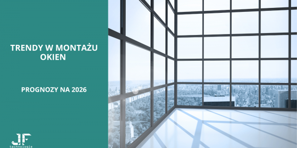 Trendy w montażu okien 2026